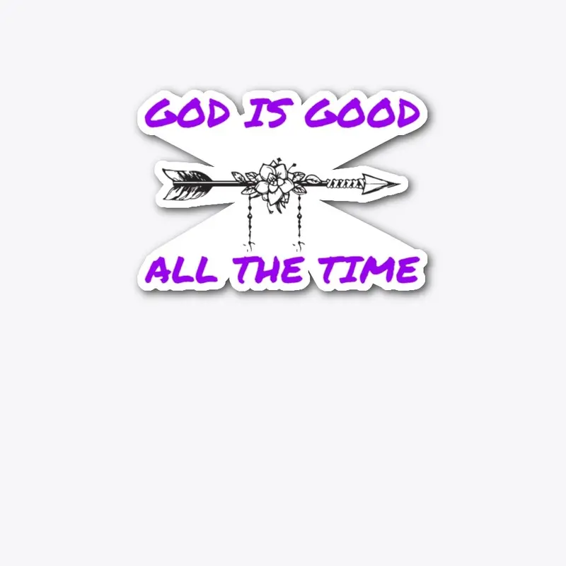 God is Good, All the time